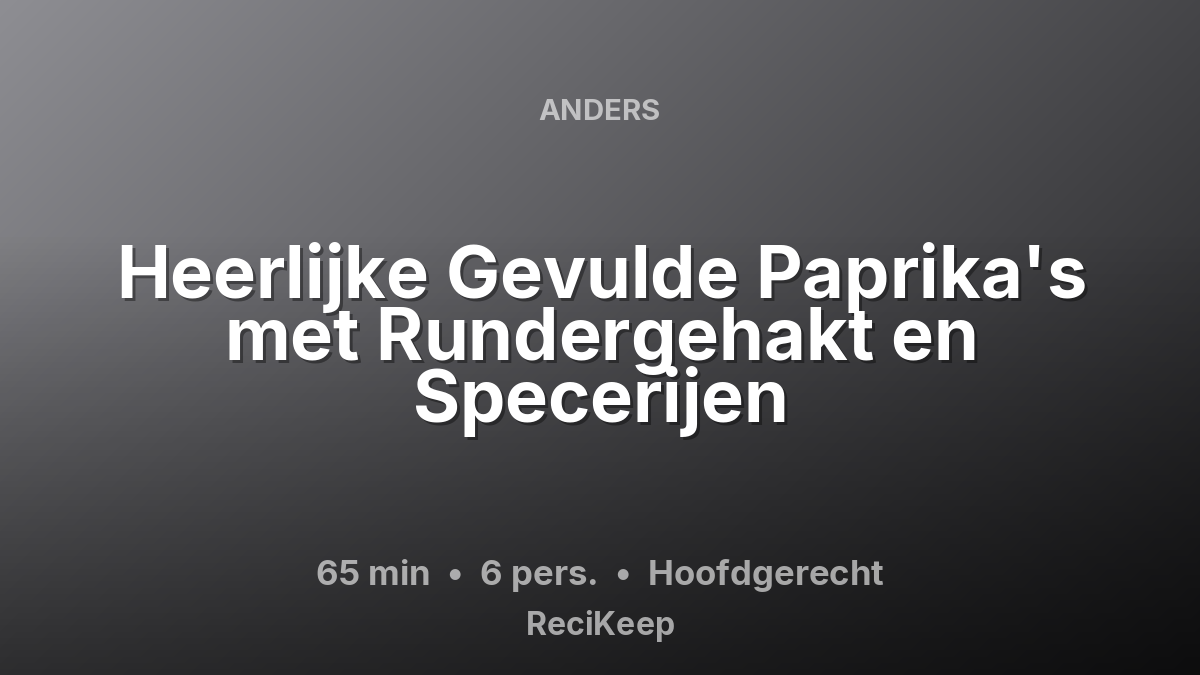 Receptkaart Heerlijke Gevulde Paprika's met Rundergehakt en Specerijen – Hoofdgerecht