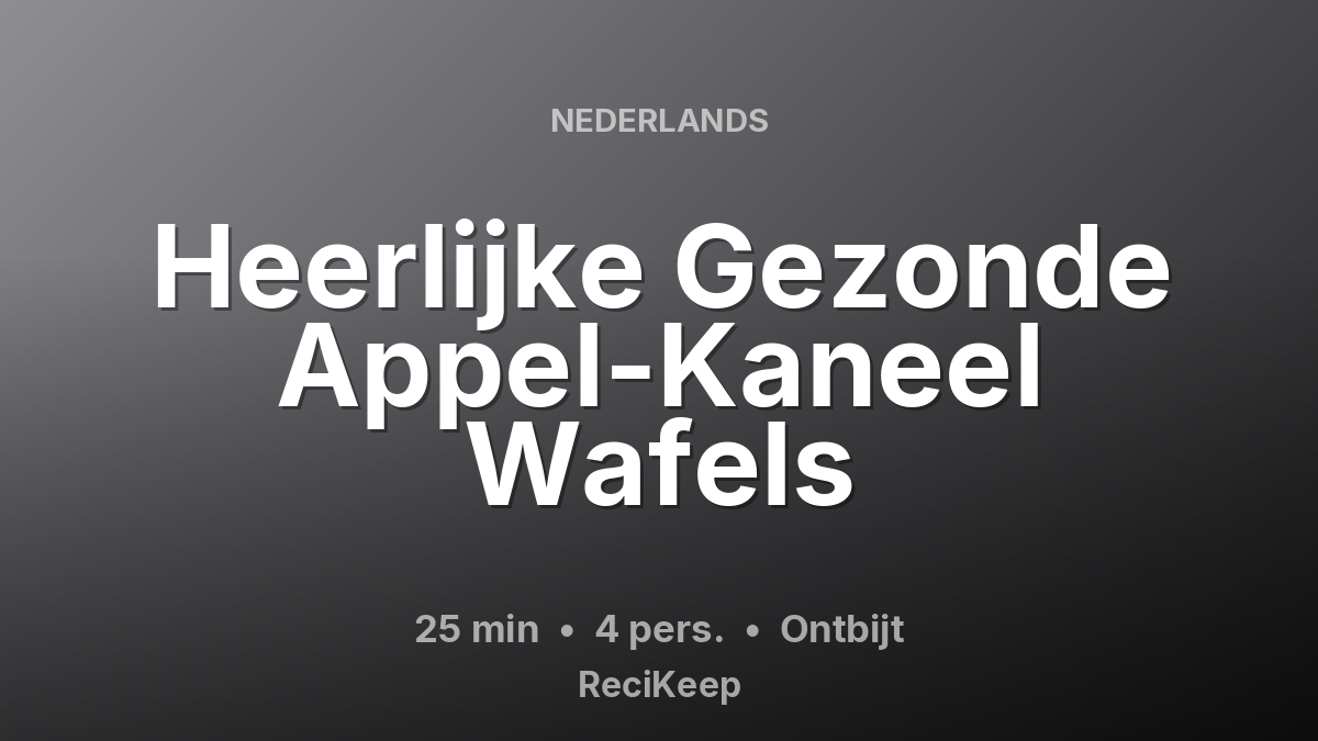 Receptkaart Heerlijke Gezonde Appel-Kaneel Wafels – Ontbijt
