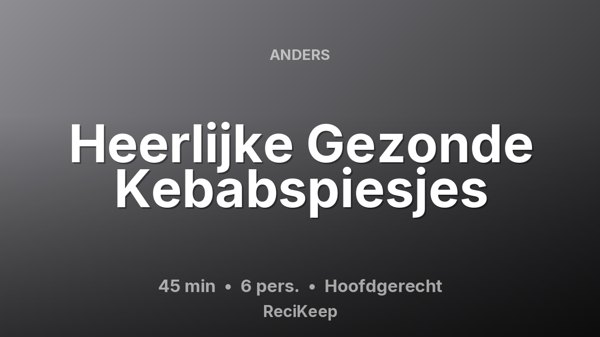 Receptkaart Heerlijke Gezonde Kebabspiesjes – Hoofdgerecht