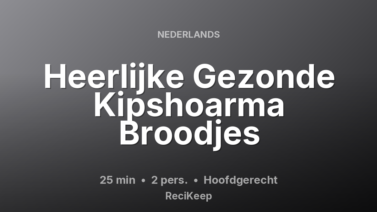 Receptkaart Heerlijke Gezonde Kipshoarma Broodjes – Hoofdgerecht