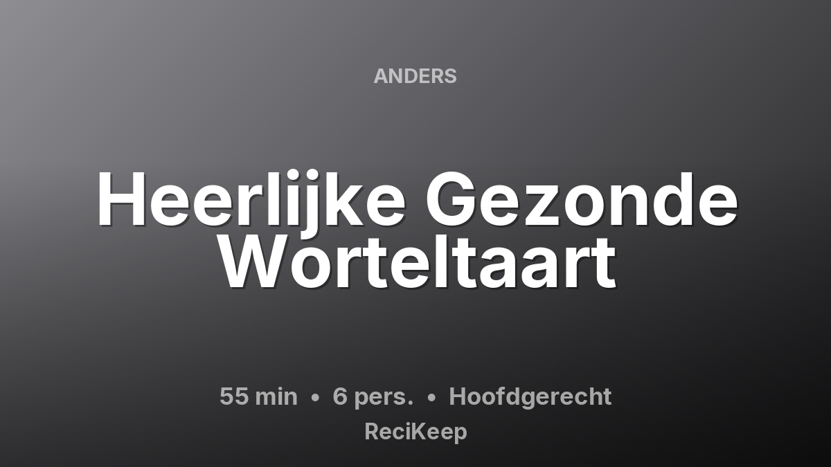 Receptkaart Heerlijke Gezonde Worteltaart – Hoofdgerecht