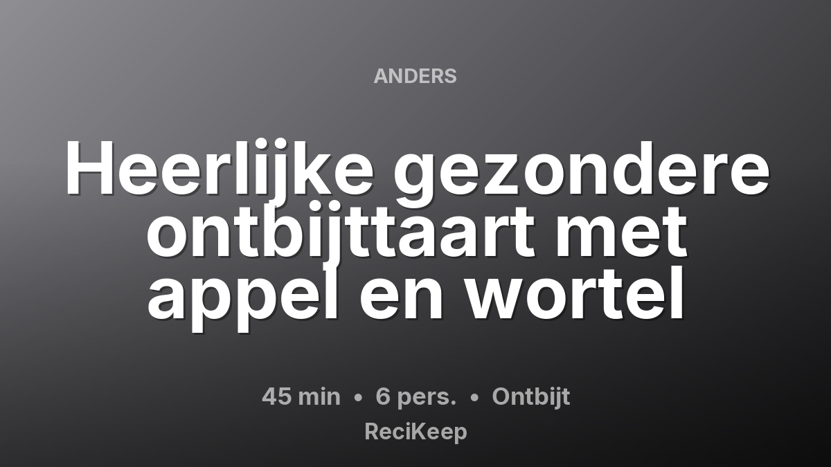 Receptkaart Heerlijke gezondere ontbijttaart met appel en wortel – Ontbijt