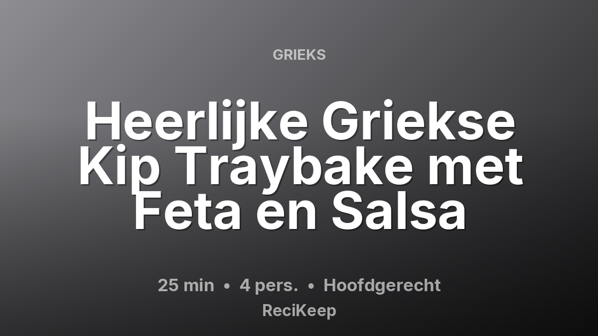 Receptkaart Heerlijke Griekse Kip Traybake met Feta en Salsa – Hoofdgerecht
