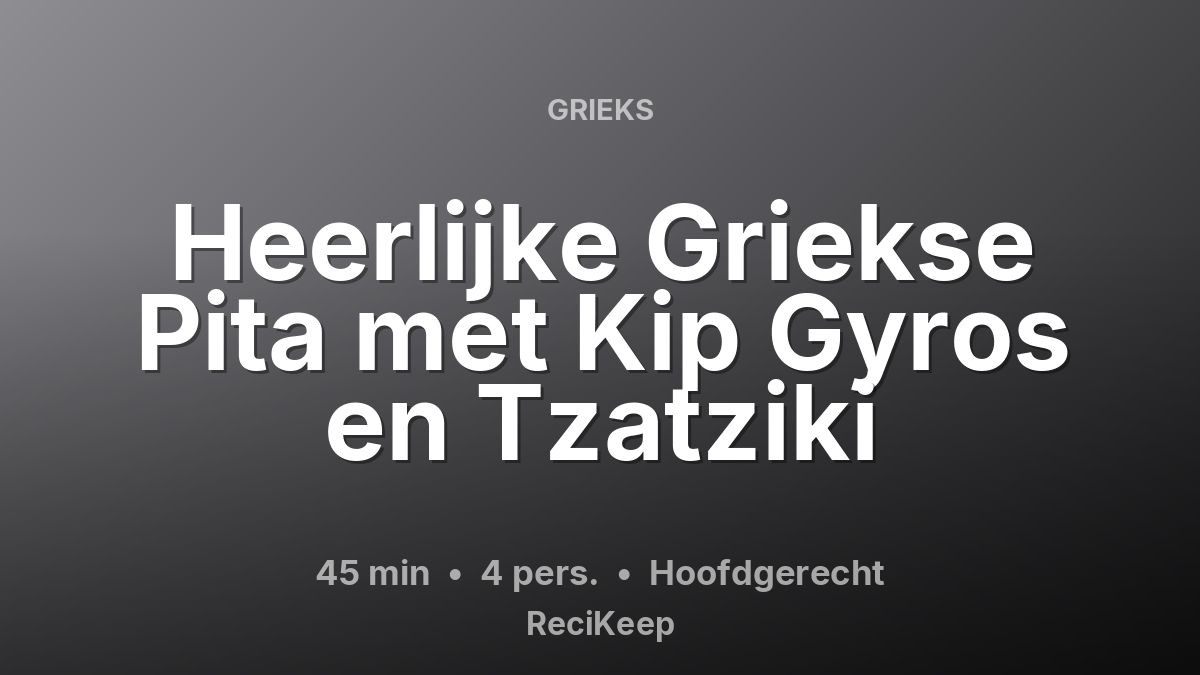 Receptkaart Heerlijke Griekse Pita met Kip Gyros en Tzatziki – Hoofdgerecht