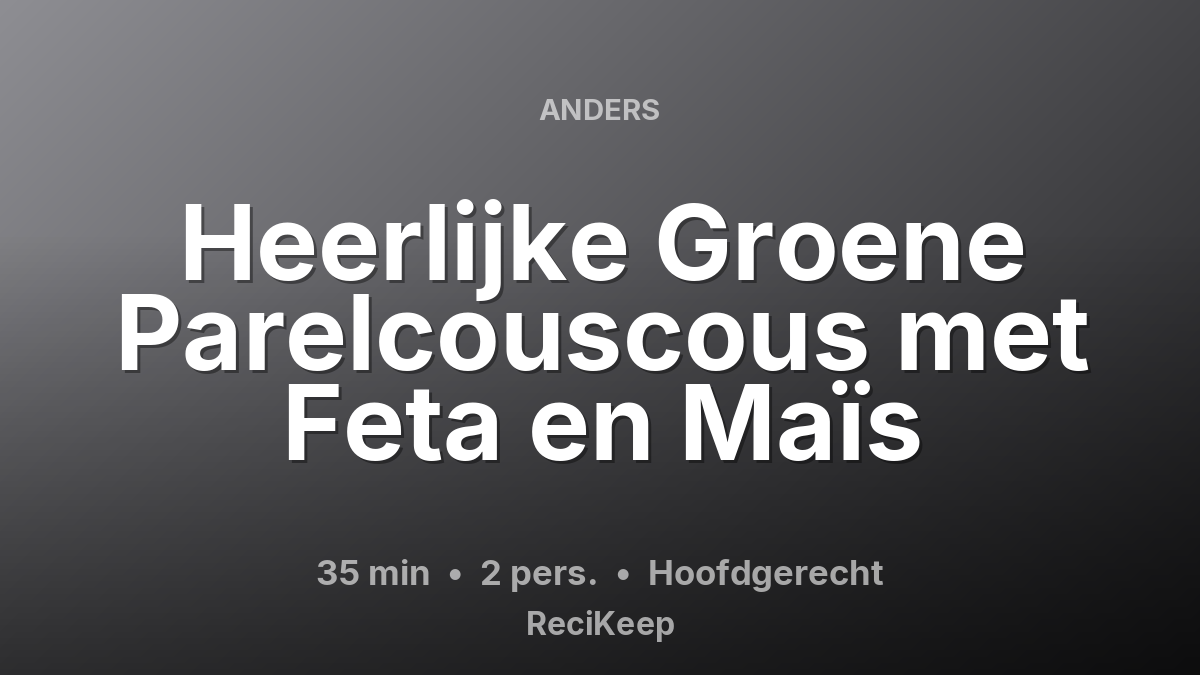 Receptkaart Heerlijke Groene Parelcouscous met Feta en Maïs – Hoofdgerecht