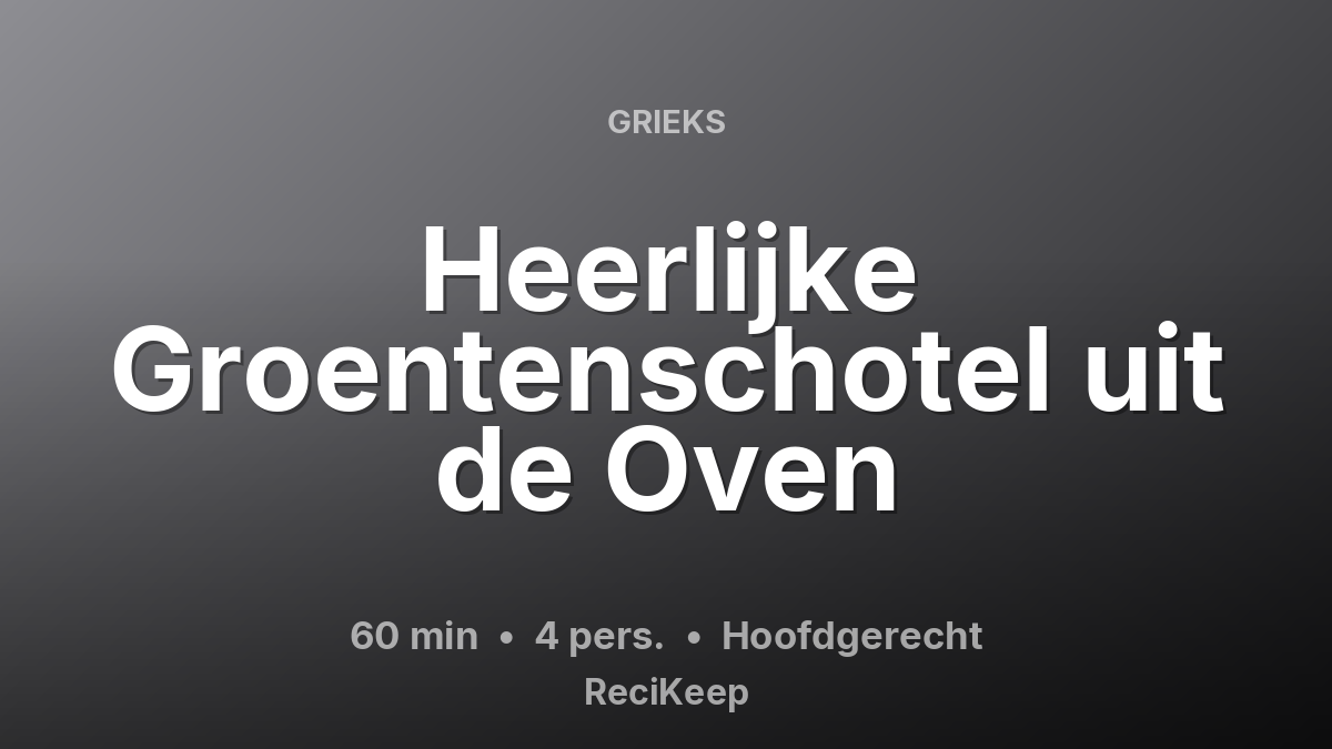 Receptkaart Heerlijke Groentenschotel uit de Oven – Hoofdgerecht