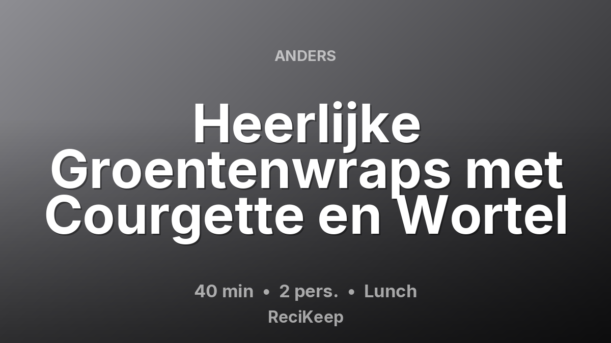 Receptkaart Heerlijke Groentenwraps met Courgette en Wortel – Lunch