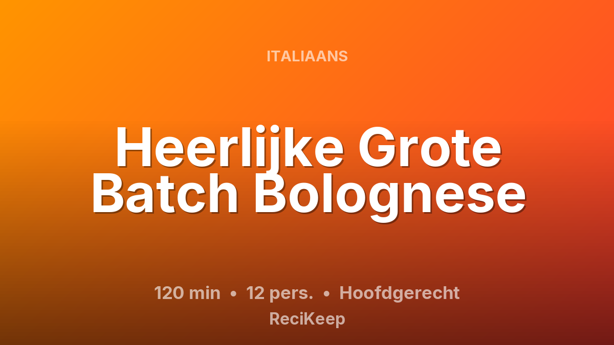 Receptkaart Heerlijke Grote Batch Bolognese – Hoofdgerecht