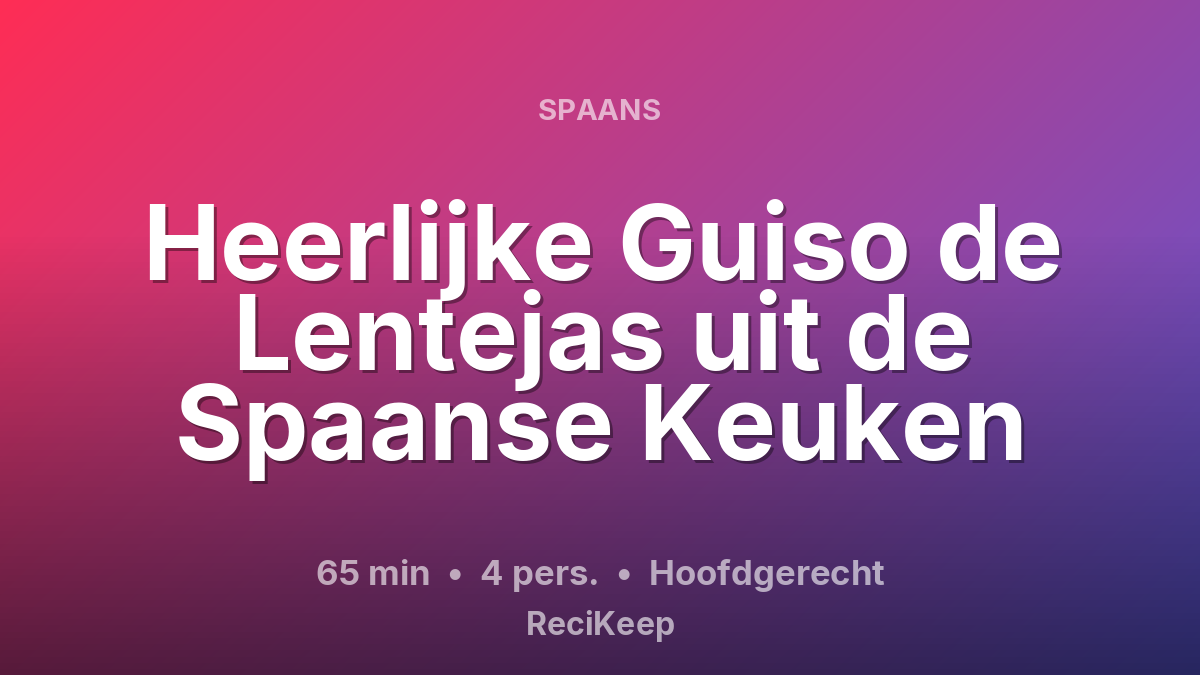 Receptkaart Heerlijke Guiso de Lentejas uit de Spaanse Keuken – Hoofdgerecht