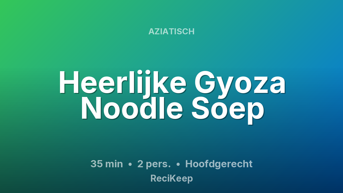 Receptkaart Heerlijke Gyoza Noodle Soep – Hoofdgerecht