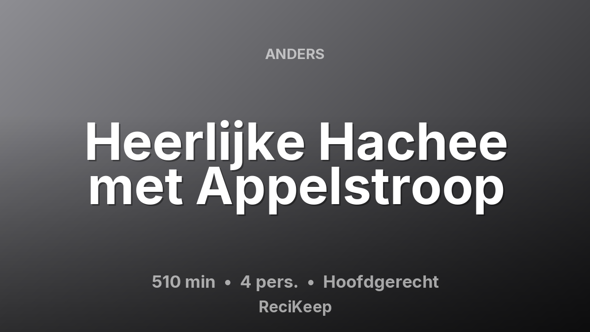 Receptkaart Heerlijke Hachee met Appelstroop – Hoofdgerecht