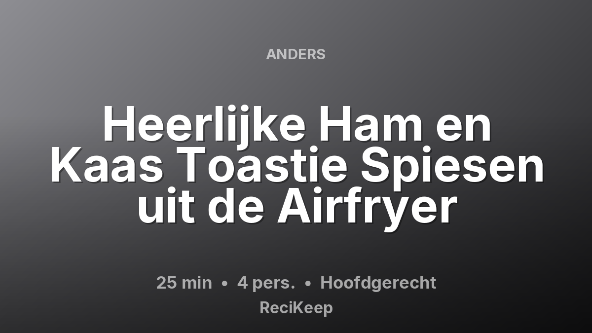 Receptkaart Heerlijke Ham en Kaas Toastie Spiesen uit de Airfryer – Hoofdgerecht