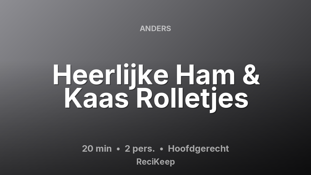 Receptkaart Heerlijke Ham & Kaas Rolletjes – Hoofdgerecht
