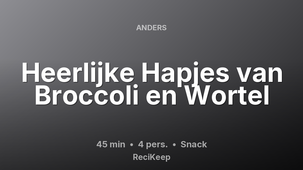 Receptkaart Heerlijke Hapjes van Broccoli en Wortel – Snack