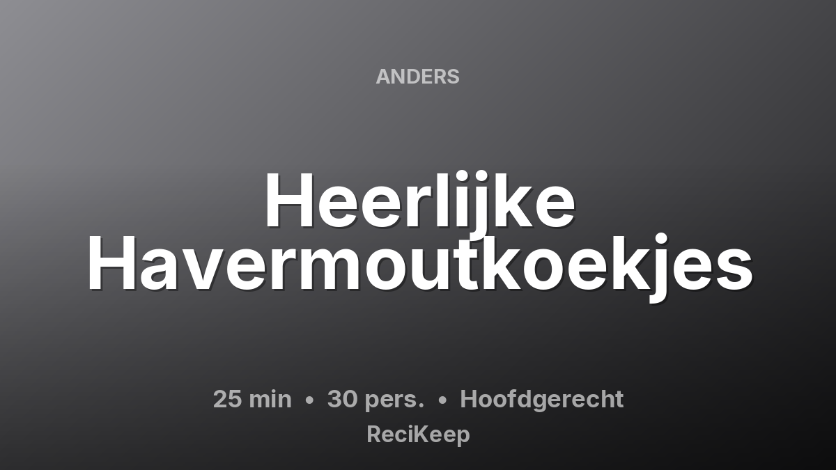 Receptkaart Heerlijke Havermoutkoekjes – Hoofdgerecht
