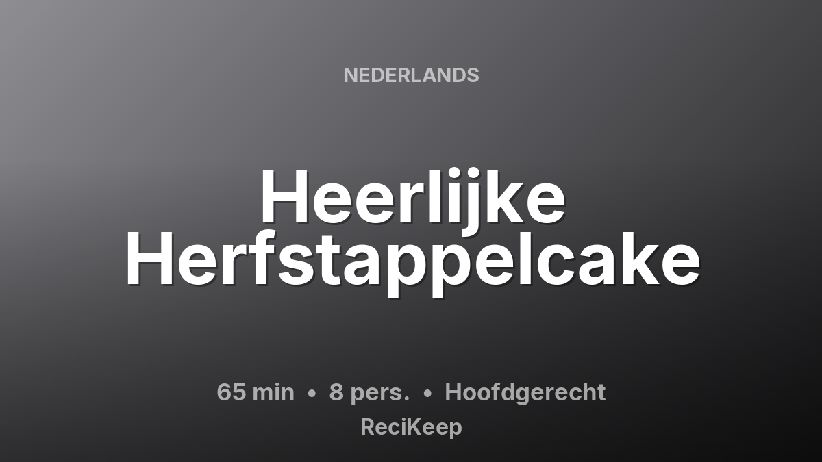 Receptkaart Heerlijke Herfstappelcake – Hoofdgerecht
