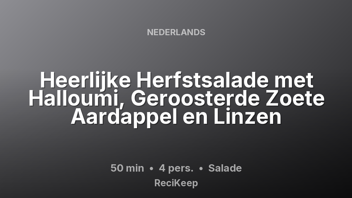 Receptkaart Heerlijke Herfstsalade met Halloumi, Geroosterde Zoete Aardappel en Linzen – Salade