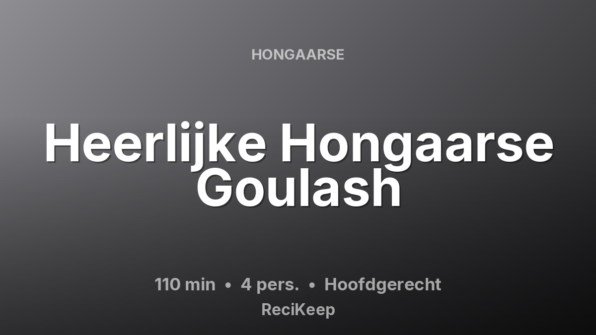 Receptkaart Heerlijke Hongaarse Goulash – Hoofdgerecht