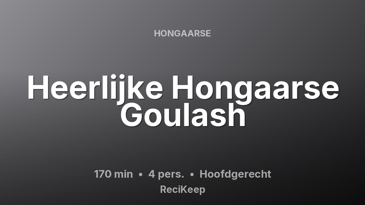 Receptkaart Heerlijke Hongaarse Goulash – Hoofdgerecht