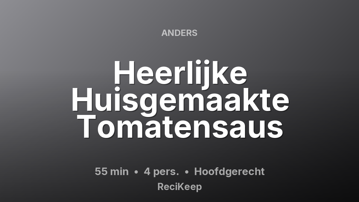 Receptkaart Heerlijke Huisgemaakte Tomatensaus – Hoofdgerecht