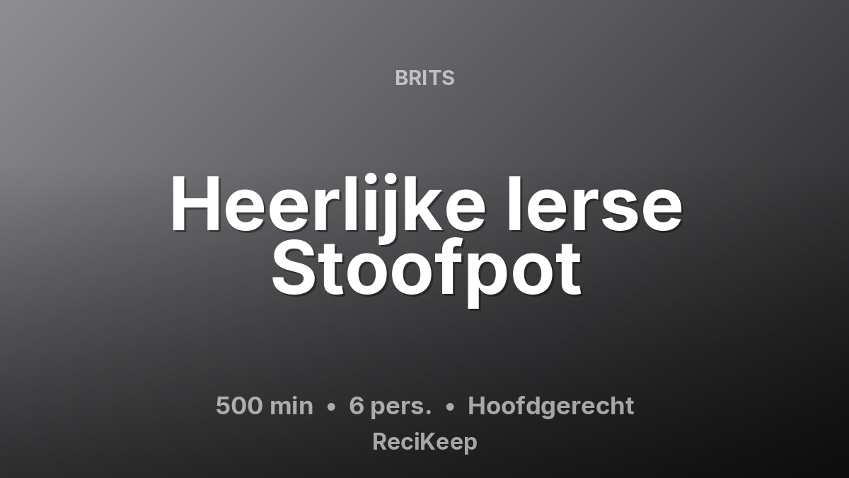Receptkaart Heerlijke Ierse Stoofpot – Hoofdgerecht