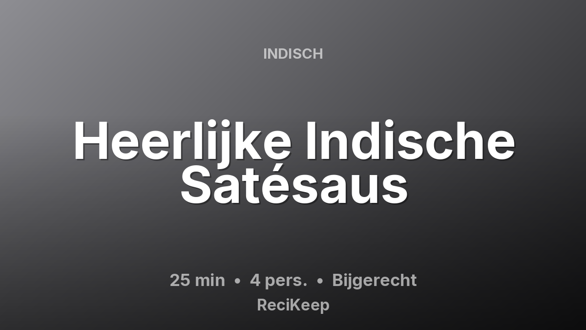 Receptkaart Heerlijke Indische Satésaus – Bijgerecht