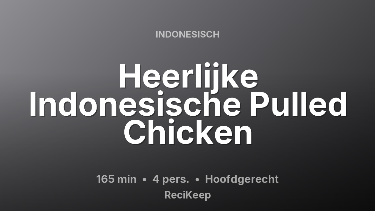 Receptkaart Heerlijke Indonesische Pulled Chicken – Hoofdgerecht
