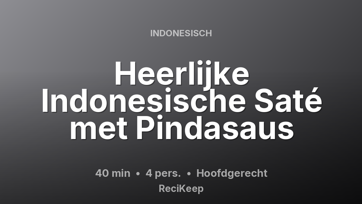 Receptkaart Heerlijke Indonesische Saté met Pindasaus – Hoofdgerecht