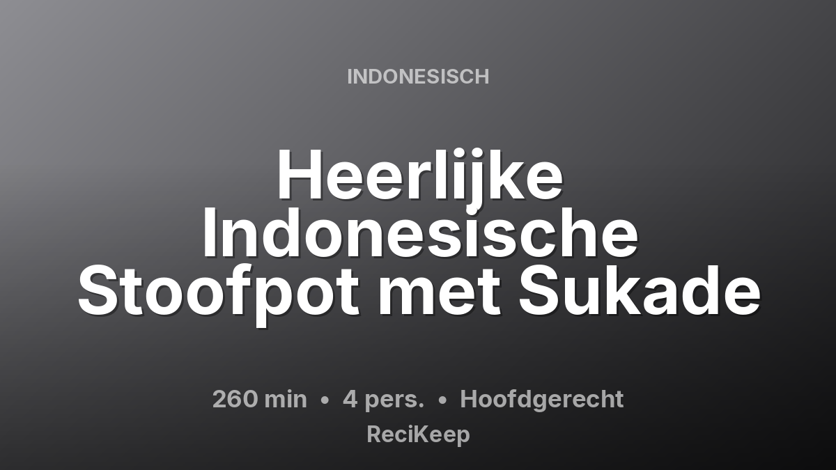 Receptkaart Heerlijke Indonesische Stoofpot met Sukade – Hoofdgerecht