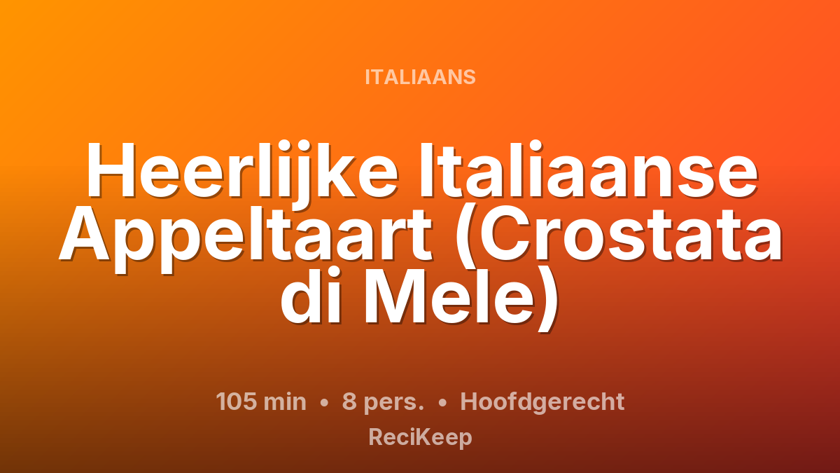 Receptkaart Heerlijke Italiaanse Appeltaart (Crostata di Mele) – Hoofdgerecht