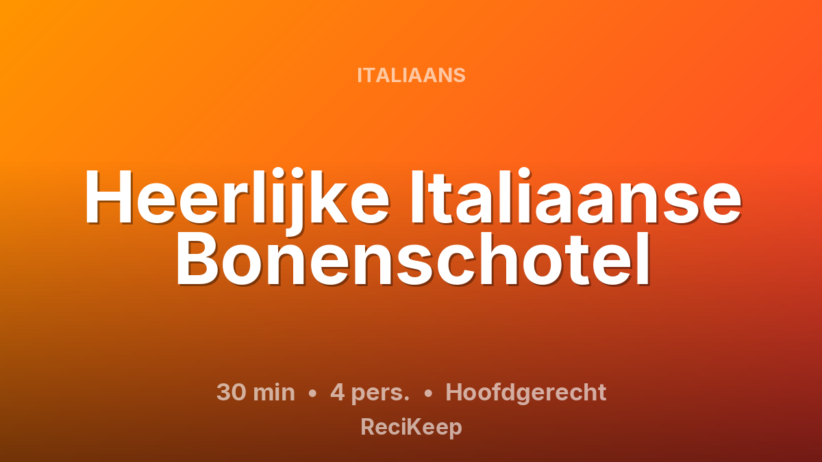 Receptkaart Heerlijke Italiaanse Bonenschotel – Hoofdgerecht