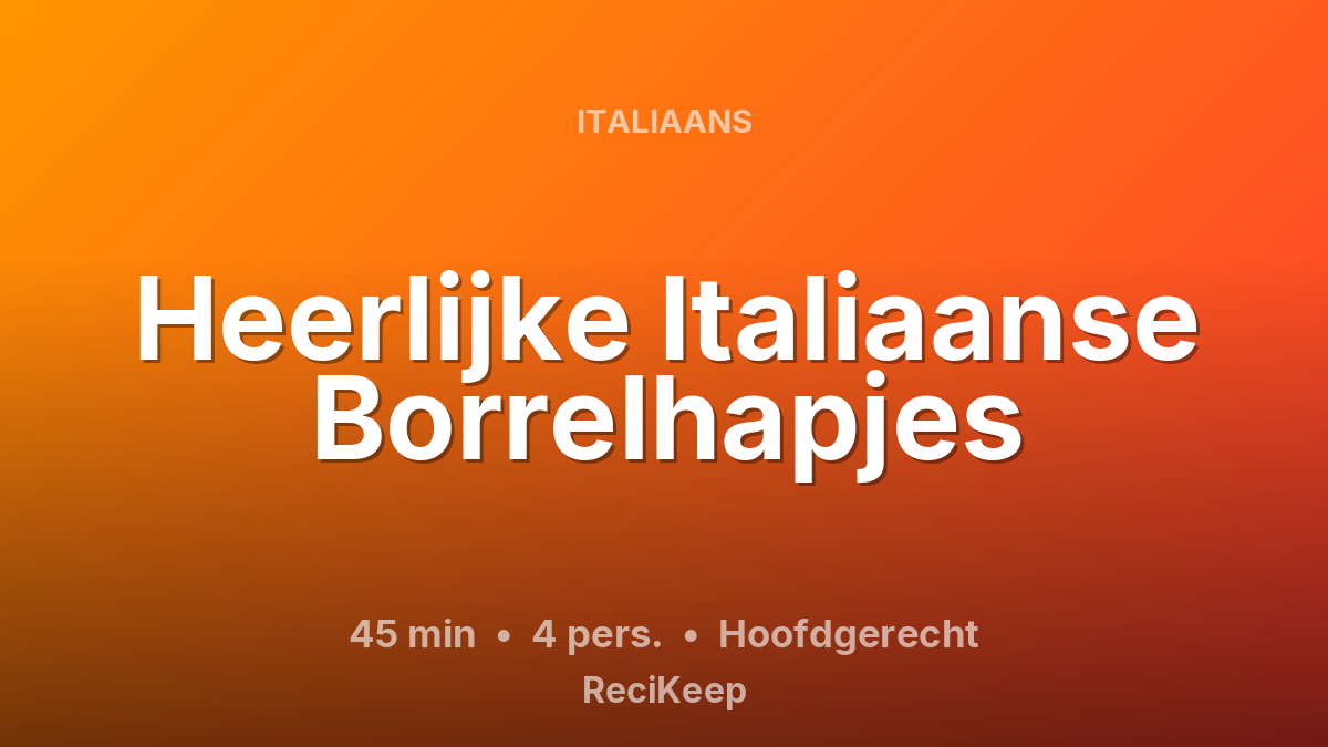 Receptkaart Heerlijke Italiaanse Borrelhapjes – Hoofdgerecht