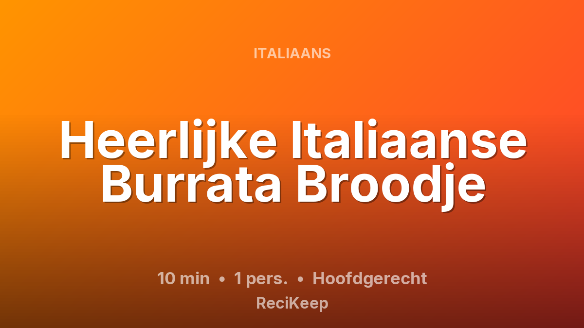 Receptkaart Heerlijke Italiaanse Burrata Broodje – Hoofdgerecht
