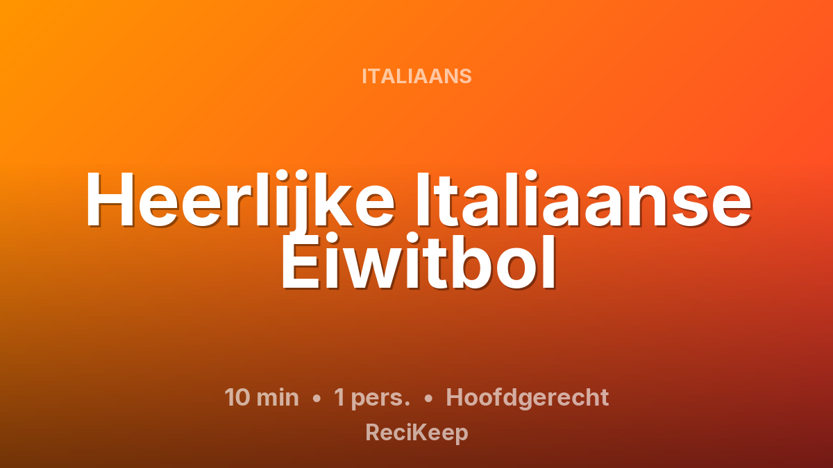 Receptkaart Heerlijke Italiaanse Eiwitbol – Hoofdgerecht