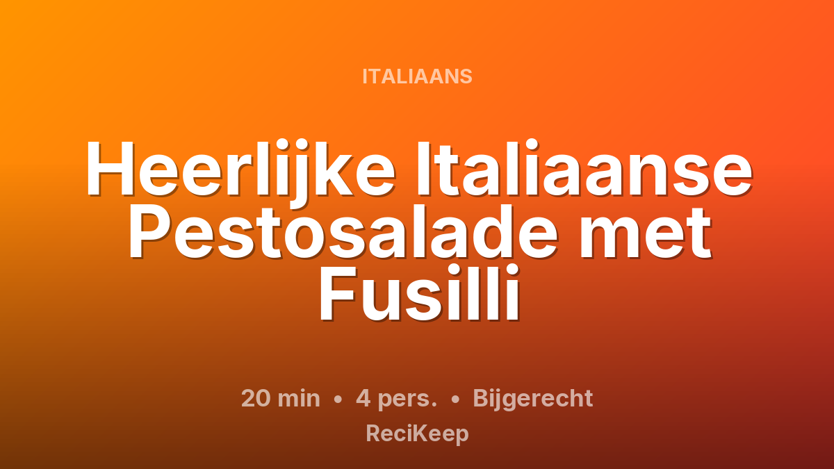 Receptkaart Heerlijke Italiaanse Pestosalade met Fusilli – Bijgerecht