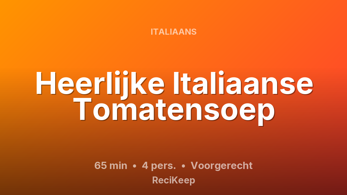 Receptkaart Heerlijke Italiaanse Tomatensoep – Voorgerecht