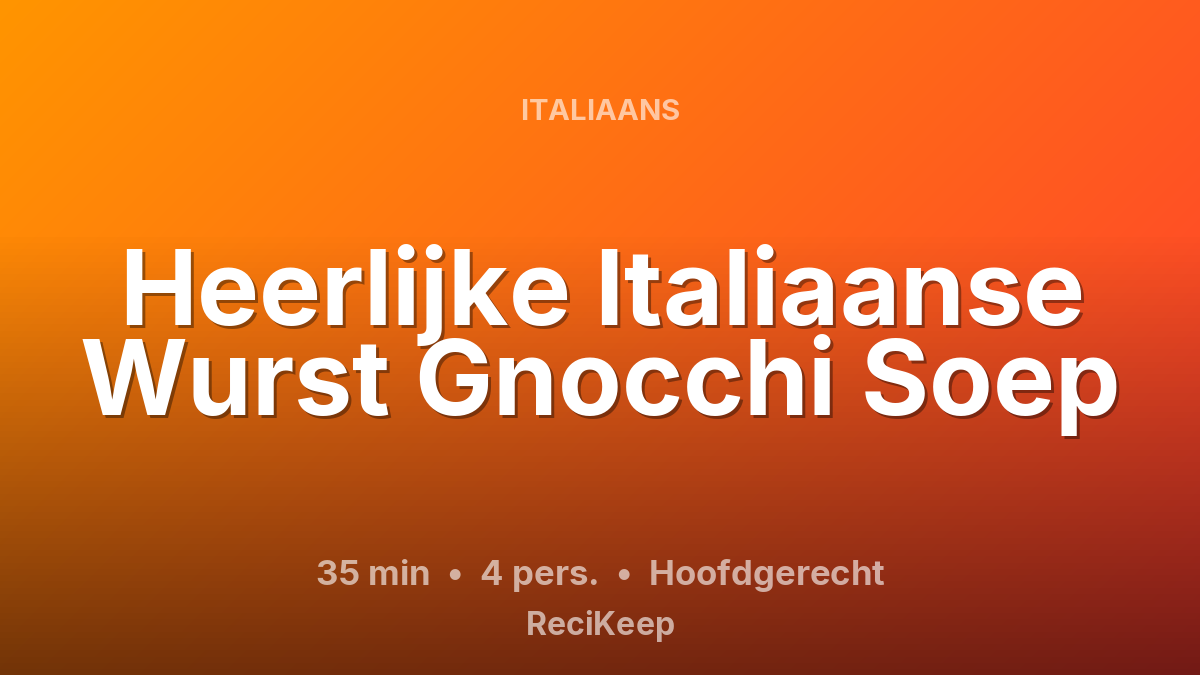 Receptkaart Heerlijke Italiaanse Wurst Gnocchi Soep – Hoofdgerecht