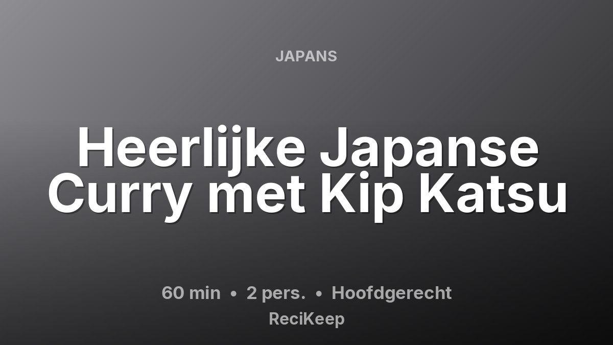 Receptkaart Heerlijke Japanse Curry met Kip Katsu – Hoofdgerecht
