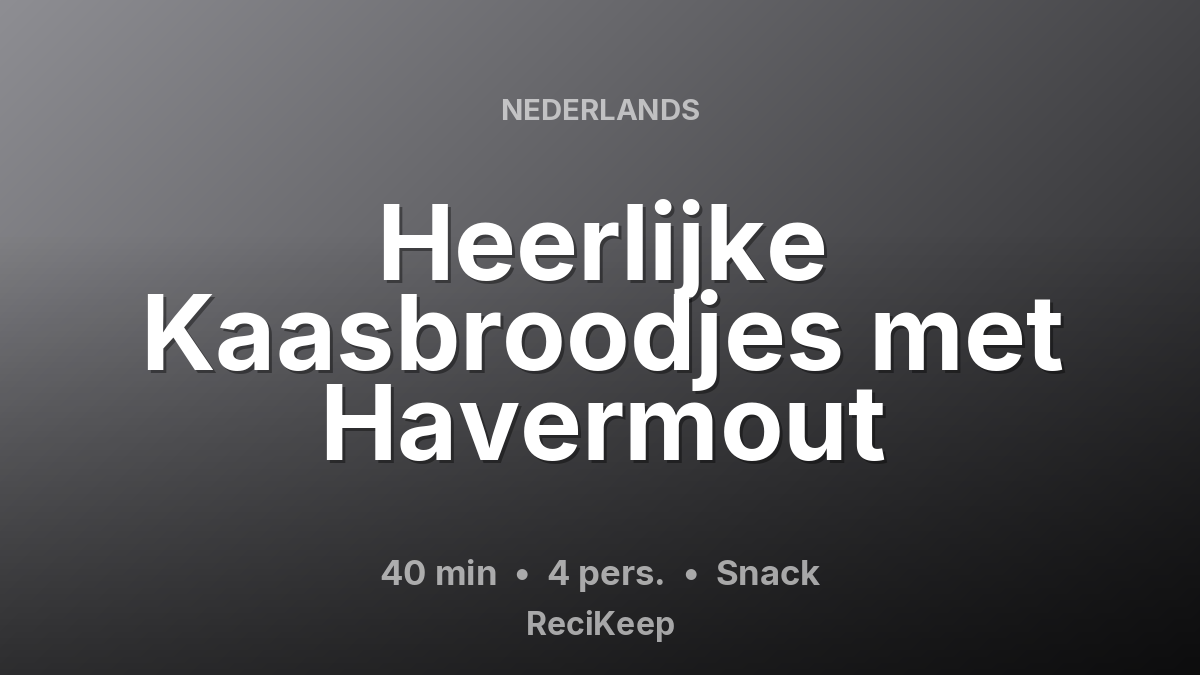 Receptkaart Heerlijke Kaasbroodjes met Havermout – Snack