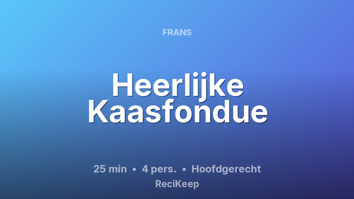 Receptkaart Heerlijke Kaasfondue – Hoofdgerecht