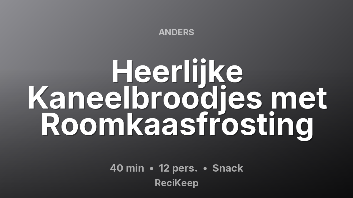 Receptkaart Heerlijke Kaneelbroodjes met Roomkaasfrosting – Snack