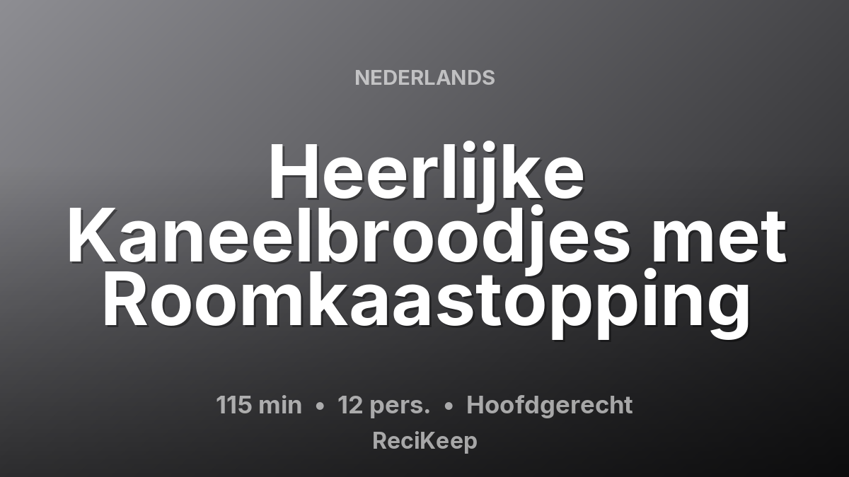 Receptkaart Heerlijke Kaneelbroodjes met Roomkaastopping – Hoofdgerecht