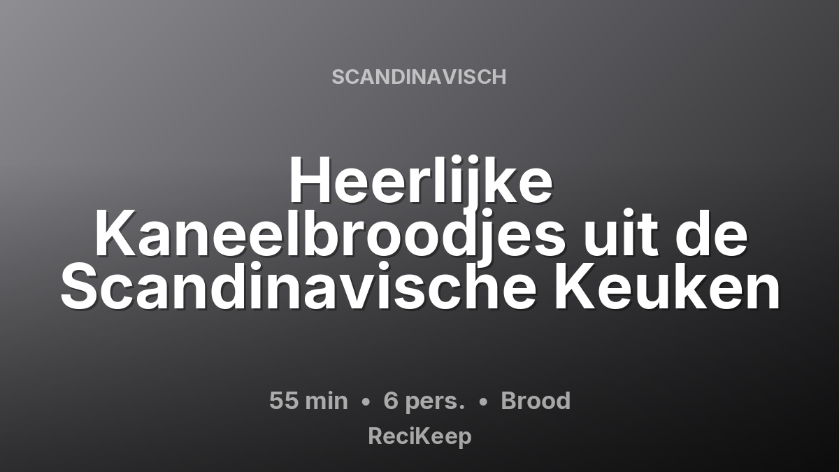 Receptkaart Heerlijke Kaneelbroodjes uit de Scandinavische Keuken – Brood