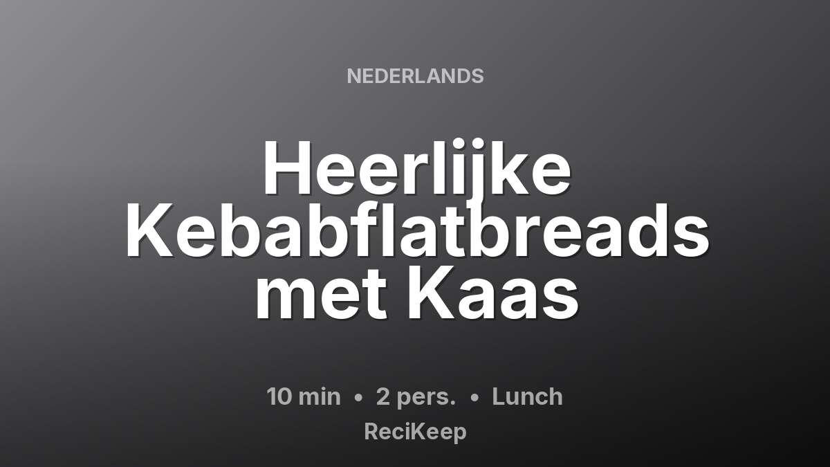 Receptkaart Heerlijke Kebabflatbreads met Kaas – Lunch
