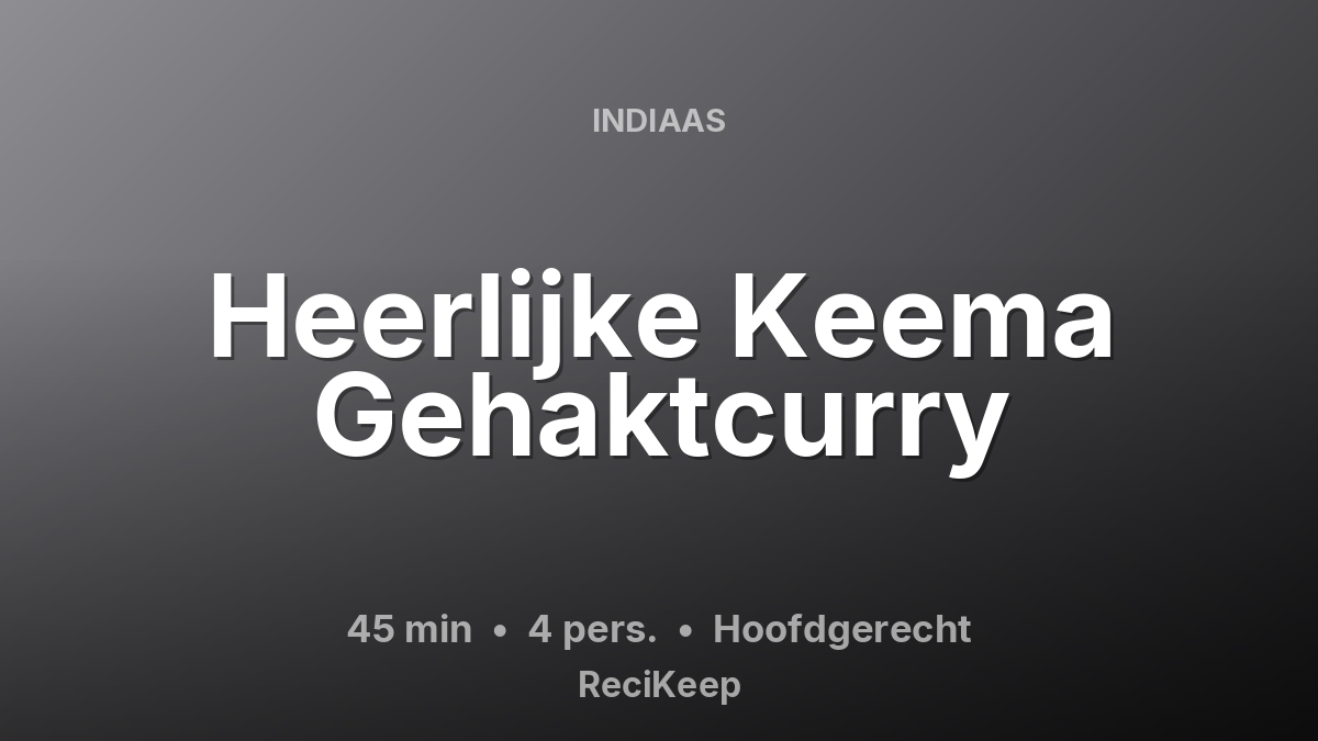 Receptkaart Heerlijke Keema Gehaktcurry – Hoofdgerecht