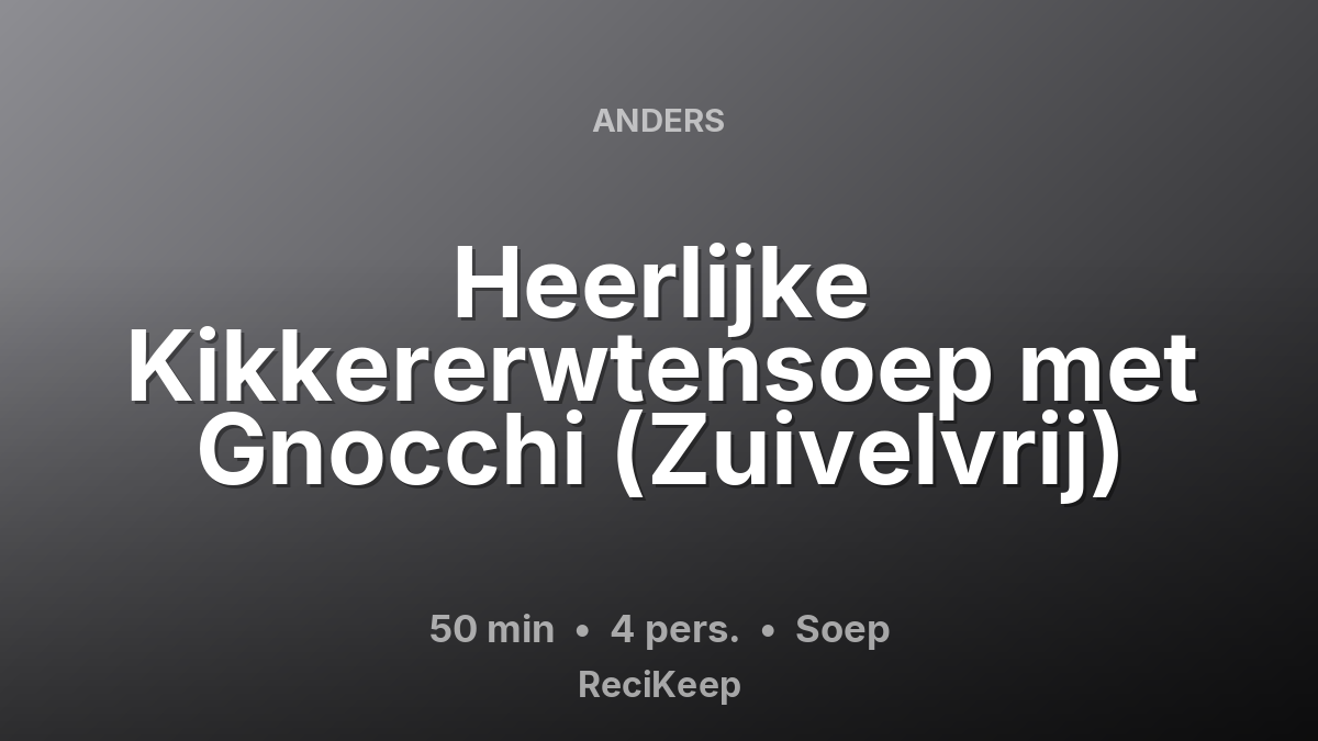 Receptkaart Heerlijke Kikkererwtensoep met Gnocchi (Zuivelvrij) – Soep