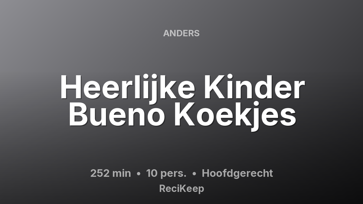 Receptkaart Heerlijke Kinder Bueno Koekjes – Hoofdgerecht