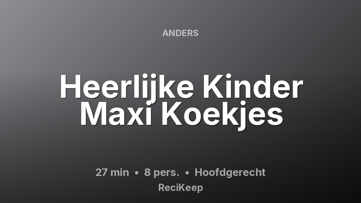Receptkaart Heerlijke Kinder Maxi Koekjes – Hoofdgerecht