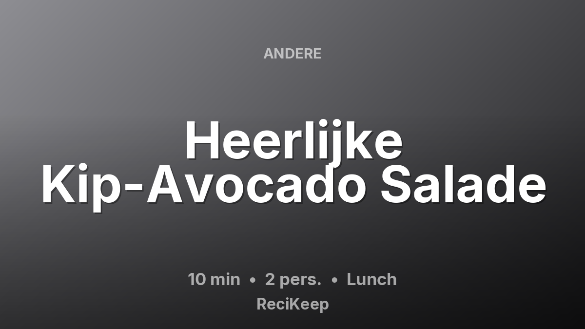 Receptkaart Heerlijke Kip-Avocado Salade – Lunch