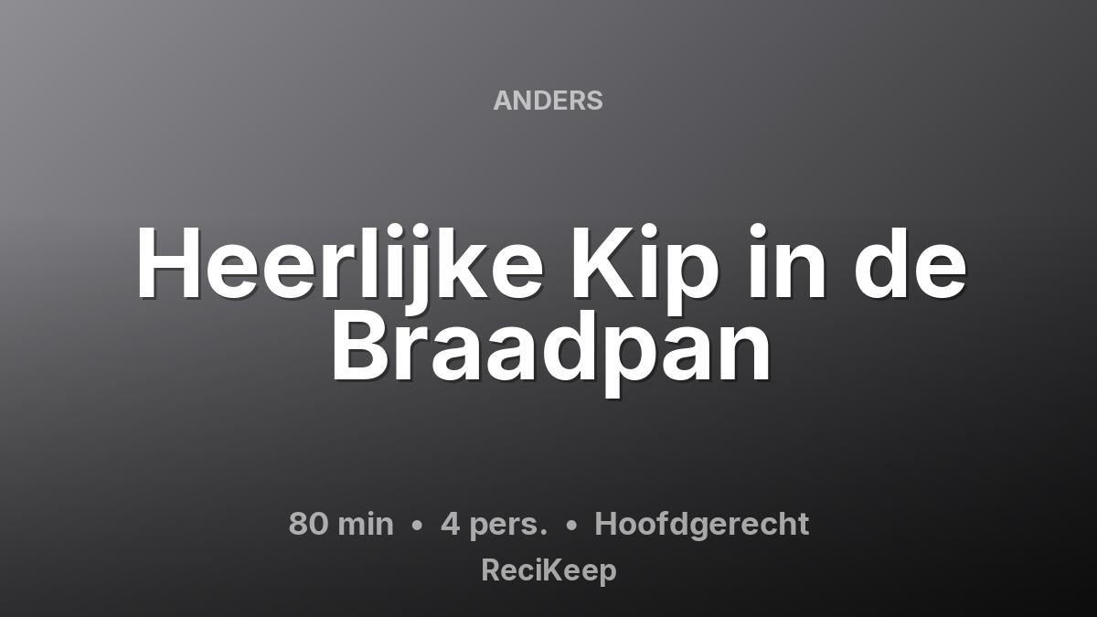 Receptkaart Heerlijke Kip in de Braadpan – Hoofdgerecht